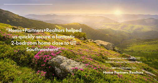 Testimonial for real estate agent Home Partners Realtors with Home Partners Realtors in Dallas, TX: "Home+Partners+Realtors helped us quickly secure a fantastic 2-bedroom home close to UT Southwestern!"