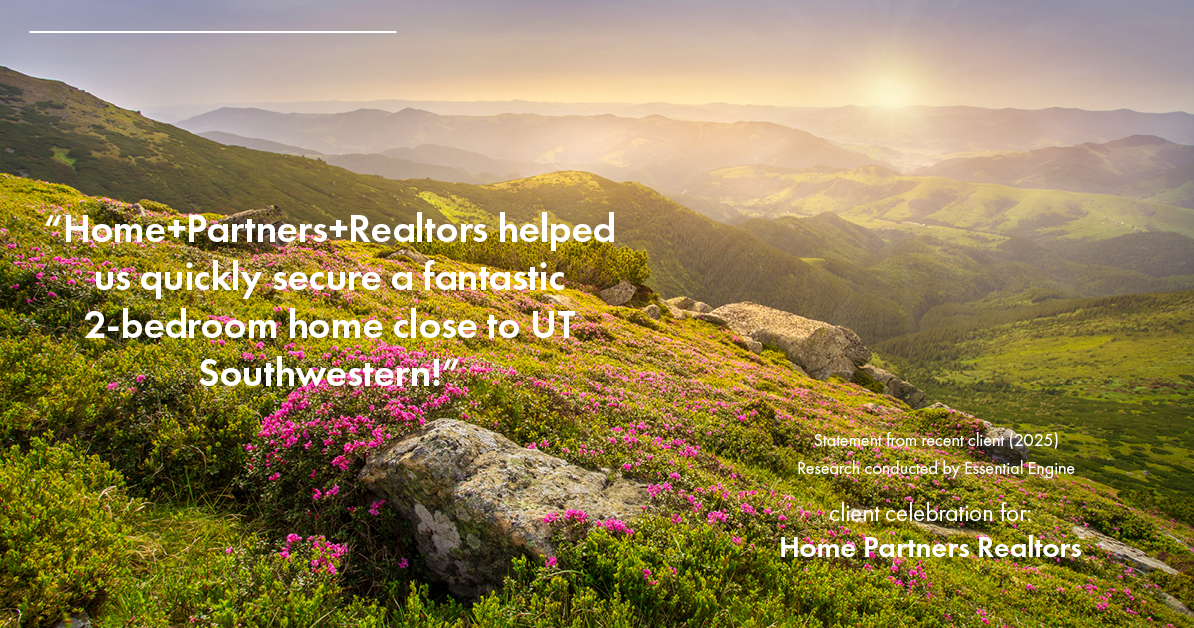 Testimonial for real estate agent Home Partners Realtors with Home Partners Realtors in Dallas, TX: "Home+Partners+Realtors helped us quickly secure a fantastic 2-bedroom home close to UT Southwestern!"
