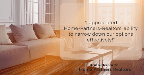 Testimonial for real estate agent Home Partners Realtors with Home Partners Realtors in Dallas, TX: "I appreciated Home+Partners+Realtors' ability to narrow down our options effectively!"