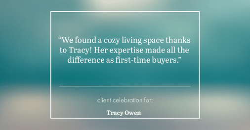 Testimonial for real estate agent Tracy Owen with Premiere Property Group, LLC in Vancouver, Washington: "We found a cozy living space thanks to Tracy! Her expertise made all the difference as first-time buyers."