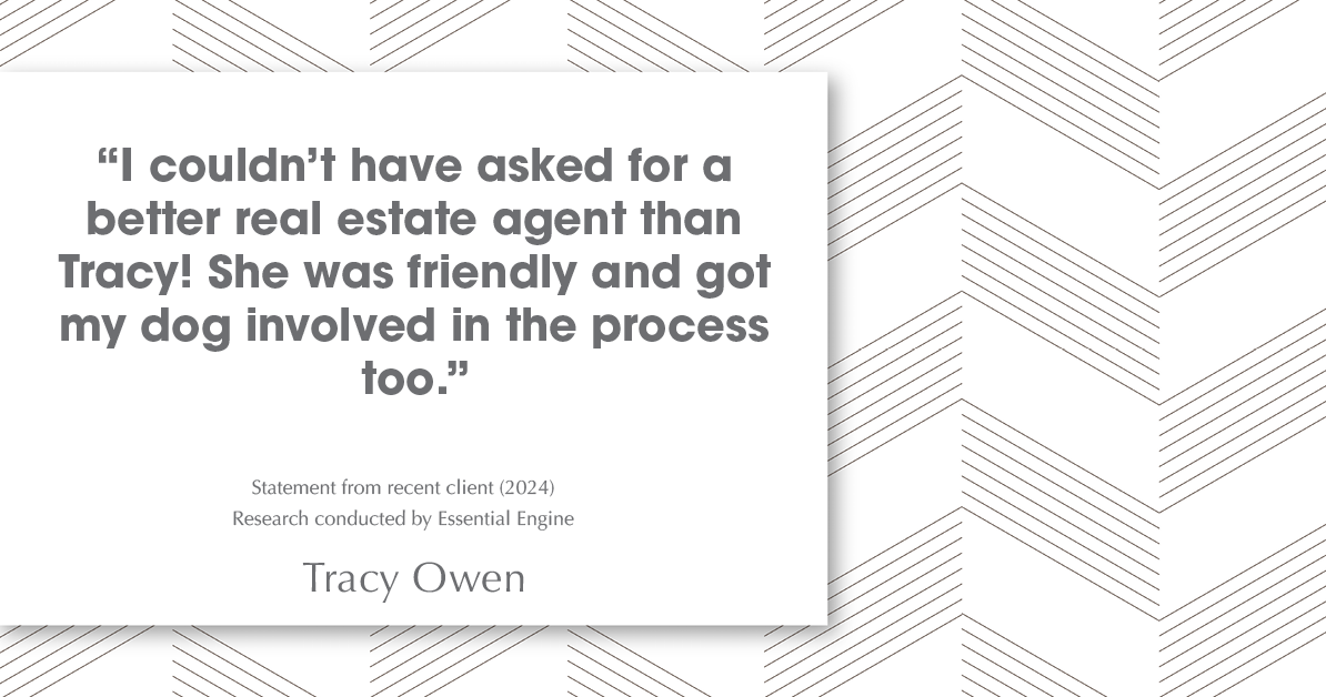 Testimonial for real estate agent Tracy Owen with Premiere Property Group, LLC in Vancouver, Washington: "I couldn't have asked for a better real estate agent than Tracy! She was friendly and got my dog involved in the process too."