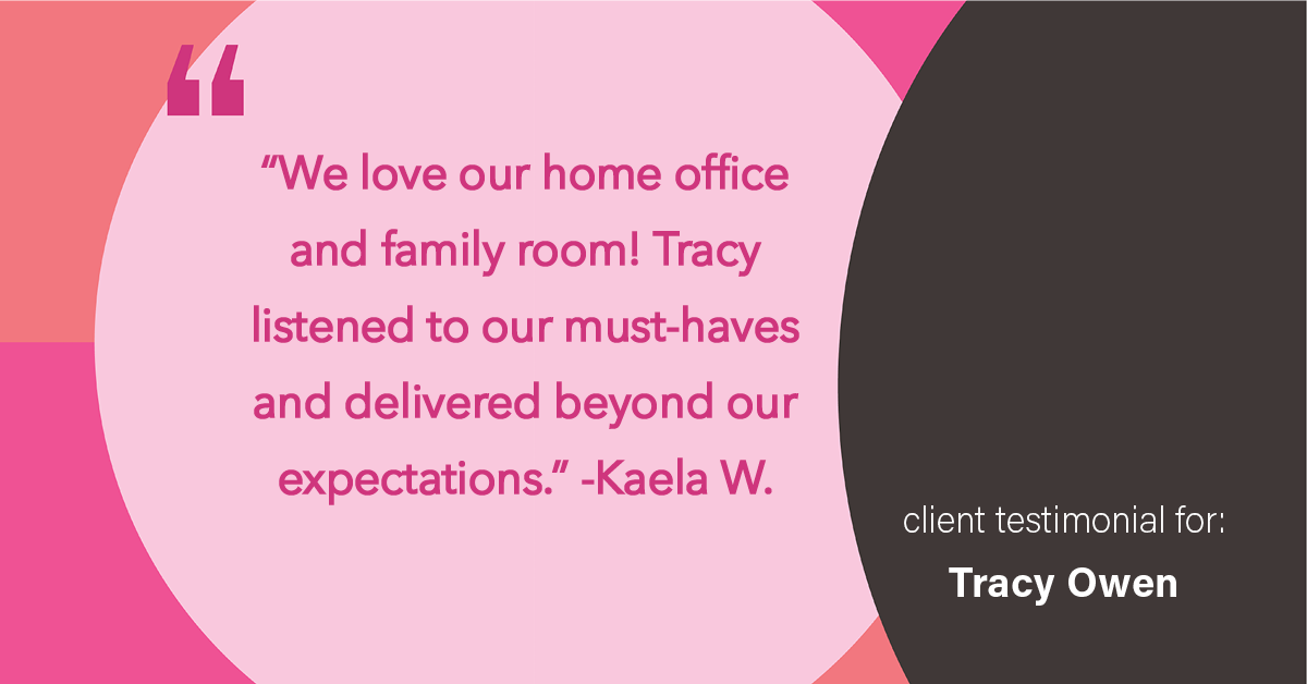 Testimonial for real estate agent Tracy Owen with Premiere Property Group, LLC in Vancouver, Washington: "We love our home office and family room! Tracy listened to our must-haves and delivered beyond our expectations."