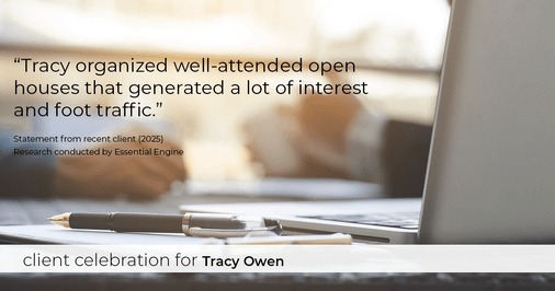 Testimonial for real estate agent Tracy Owen with Premiere Property Group, LLC in Vancouver, Washington: "Tracy organized well-attended open houses that generated a lot of interest and foot traffic."
