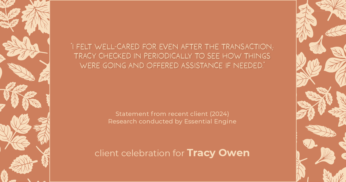 Testimonial for real estate agent Tracy Owen with Premiere Property Group, LLC in Vancouver, Washington: "I felt well-cared for even after the transaction; Tracy checked in periodically to see how things were going and offered assistance if needed."