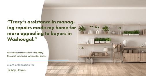 Testimonial for real estate agent Tracy Owen with Premiere Property Group, LLC in Vancouver, Washington: "Tracy's assistance in managing repairs made my home far more appealing to buyers in Washougal."
