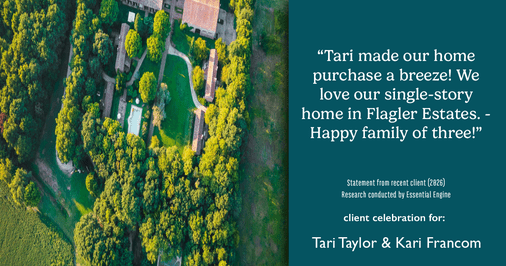 Testimonial for real estate agent Tari Taylor Kari Francom with PREMIER HOMES REALTY in St. Augustine, FL: "Tari made our home purchase a breeze! We love our single-story home in Flagler Estates. - Happy family of three!"