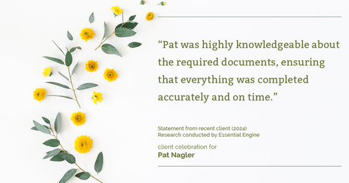 Testimonial for mortgage professional Pat Nagler with Edge Home Finance Corporation in Dallas, TX: "Pat was highly knowledgeable about the required documents, ensuring that everything was completed accurately and on time."