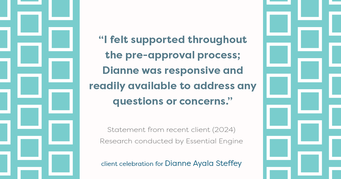 Testimonial for mortgage professional Dianne Ayala Steffey with New American Funding, LLC in Dallas, Texas: "I felt supported throughout the pre-approval process; Dianne was responsive and readily available to address any questions or concerns."