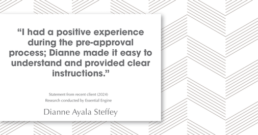 Testimonial for mortgage professional Dianne Ayala Steffey with New American Funding, LLC in San Antonio, Texas: "I had a positive experience during the pre-approval process; Dianne made it easy to understand and provided clear instructions."
