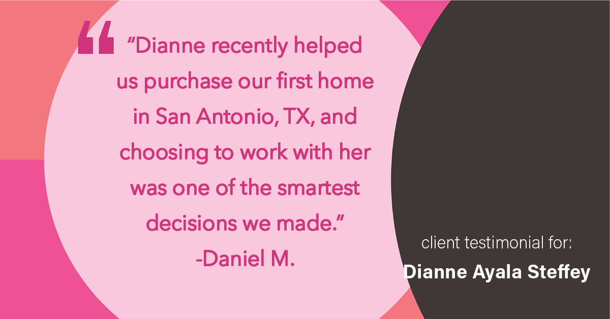 Testimonial for mortgage professional Dianne Ayala Steffey with New American Funding, LLC in San Antonio, Texas: “Dianne recently helped us purchase our first home in San Antonio, TX, and choosing to work with her was one of the smartest decisions we made.”