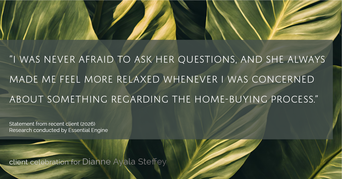 Testimonial for mortgage professional Dianne Ayala Steffey with Sterling Mortgage Services LLC powered by Aspire Mortgage Advisors, LLC in Plano, Texas: “I was never afraid to ask her questions, and she always made me feel more relaxed whenever I was concerned about something regarding the home-buying process.”