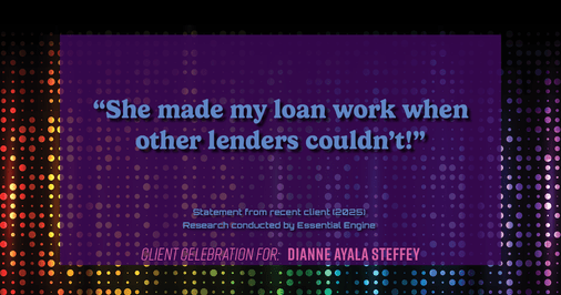 Testimonial for mortgage professional Dianne Ayala Steffey with New American Funding, LLC in San Antonio, Texas: “She made my loan work when other lenders couldn’t!”