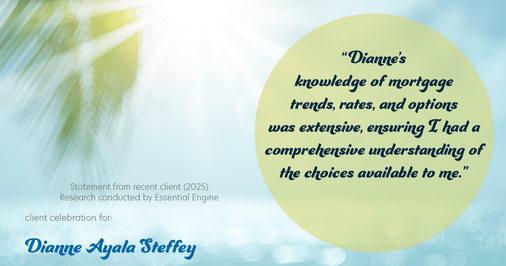 Testimonial for mortgage professional Dianne Ayala Steffey with New American Funding, LLC in San Antonio, Texas: "Dianne's knowledge of mortgage trends, rates, and options was extensive, ensuring I had a comprehensive understanding of the choices available to me."