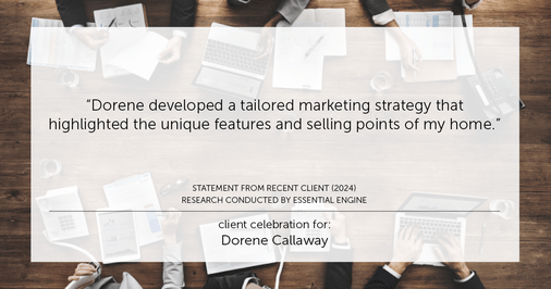 Testimonial for real estate agent Dorene Callaway with JPAR Real Estate-The Sears group in Houston, TX: "Dorene developed a tailored marketing strategy that highlighted the unique features and selling points of my home."