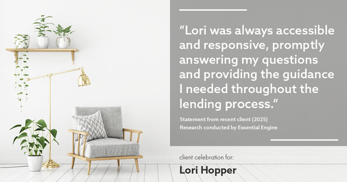 Testimonial for mortgage professional Lori Hopper with Metro Mortgage Group in Flower Mound, TX: "Lori was always accessible and responsive, promptly answering my questions and providing the guidance I needed throughout the lending process."