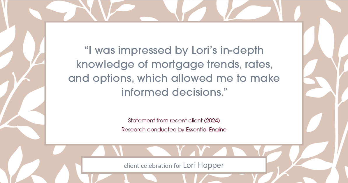 Testimonial for mortgage professional Lori Hopper with Metro Mortgage Group in Flower Mound, TX: "I was impressed by Lori's in-depth knowledge of mortgage trends, rates, and options, which allowed me to make informed decisions."