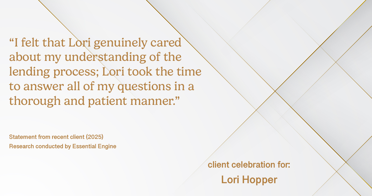 Testimonial for mortgage professional Lori Hopper with Metro Mortgage Group in Flower Mound, TX: "I felt that Lori genuinely cared about my understanding of the lending process; Lori took the time to answer all of my questions in a thorough and patient manner."