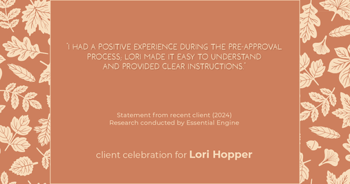 Testimonial for mortgage professional Lori Hopper with Metro Mortgage Group in Flower Mound, TX: "I had a positive experience during the pre-approval process; Lori made it easy to understand and provided clear instructions."