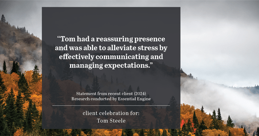 Testimonial for real estate agent Tom Steele with Steele Real Estate Services in Blue Ash, OHIO: "Tom had a reassuring presence and was able to alleviate stress by effectively communicating and managing expectations."