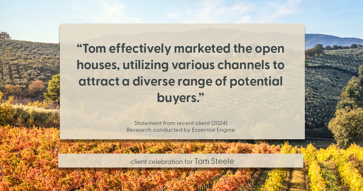 Testimonial for real estate agent Tom Steele with Steele Real Estate Services in Blue Ash, OHIO: "Tom effectively marketed the open houses, utilizing various channels to attract a diverse range of potential buyers."