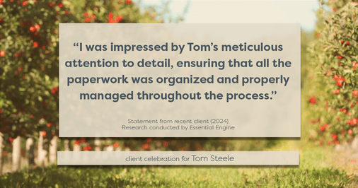 Testimonial for real estate agent Tom Steele with Steele Real Estate Services in Blue Ash, OHIO: "I was impressed by Tom's meticulous attention to detail, ensuring that all the paperwork was organized and properly managed throughout the process."