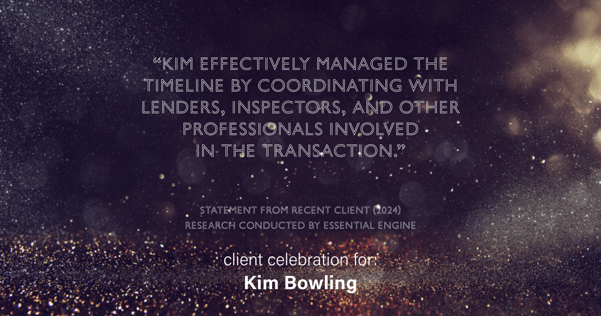 Testimonial for real estate agent Kim Bowling with Compass RE Texas, LLC in , : "Kim effectively managed the timeline by coordinating with lenders, inspectors, and other professionals involved in the transaction."