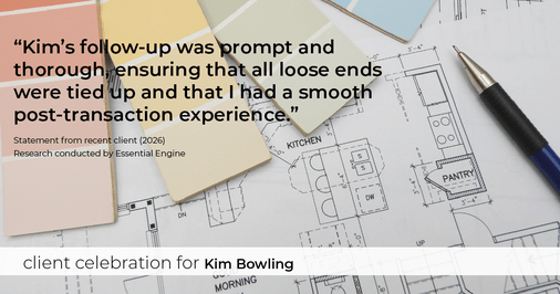Testimonial for real estate agent Kim Bowling with Compass RE Texas, LLC in Fredericksburg, TX: "Kim's follow-up was prompt and thorough, ensuring that all loose ends were tied up and that I had a smooth post-transaction experience."