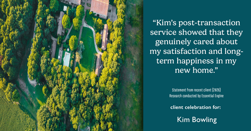 Testimonial for real estate agent Kim Bowling with Compass RE Texas, LLC in Fredericksburg, TX: "Kim's post-transaction service showed that they genuinely cared about my satisfaction and long-term happiness in my new home."
