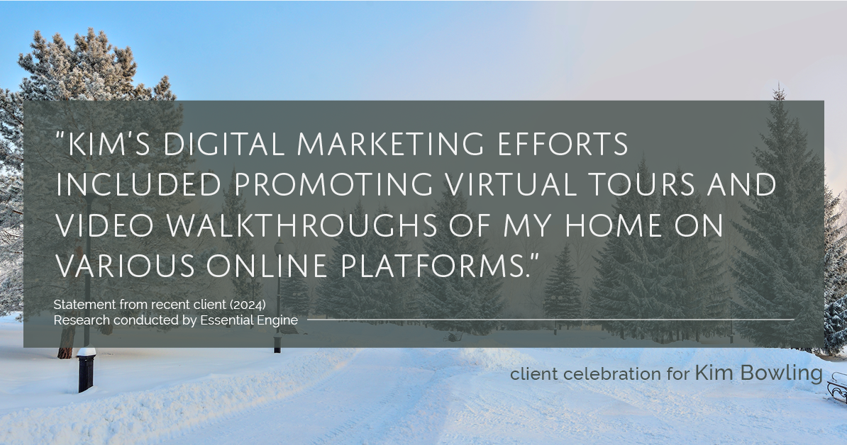 Testimonial for real estate agent Kim Bowling with Compass RE Texas, LLC in , : "Kim's digital marketing efforts included promoting virtual tours and video walkthroughs of my home on various online platforms."