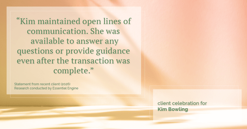 Testimonial for real estate agent Kim Bowling with Compass RE Texas, LLC in , : "Kim maintained open lines of communication, making themselves available to answer any questions or provide guidance even after the transaction was complete."