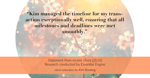Testimonial for real estate agent Kim Bowling with Compass RE Texas, LLC in , : "Kim managed the timeline for my transaction exceptionally well, ensuring that all milestones and deadlines were met smoothly."