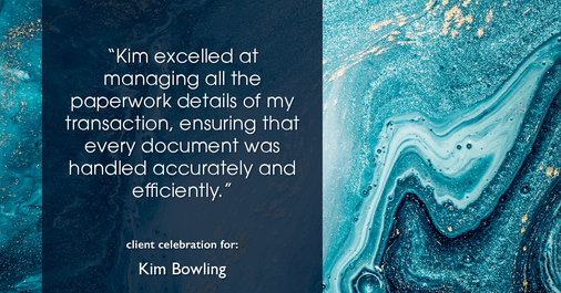 Testimonial for real estate agent Kim Bowling with Compass RE Texas, LLC in , : "Kim excelled at managing all the paperwork details of my transaction, ensuring that every document was handled accurately and efficiently."