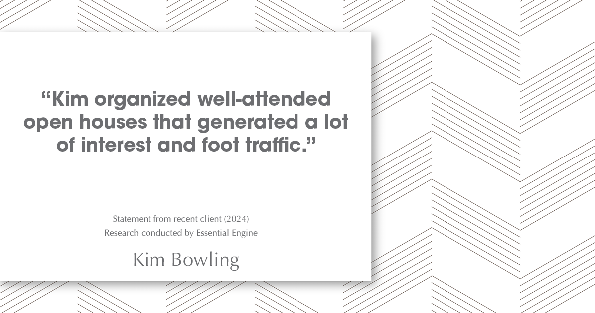 Testimonial for real estate agent Kim Bowling with Compass RE Texas, LLC in , : "Kim organized well-attended open houses that generated a lot of interest and foot traffic."