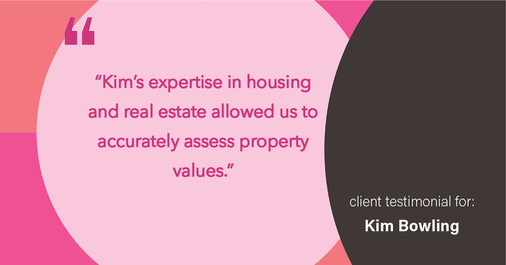 Testimonial for real estate agent Kim Bowling with Compass RE Texas, LLC in Fredericksburg, TX: "Kim's expertise in housing and real estate allowed us to accurately assess property values."