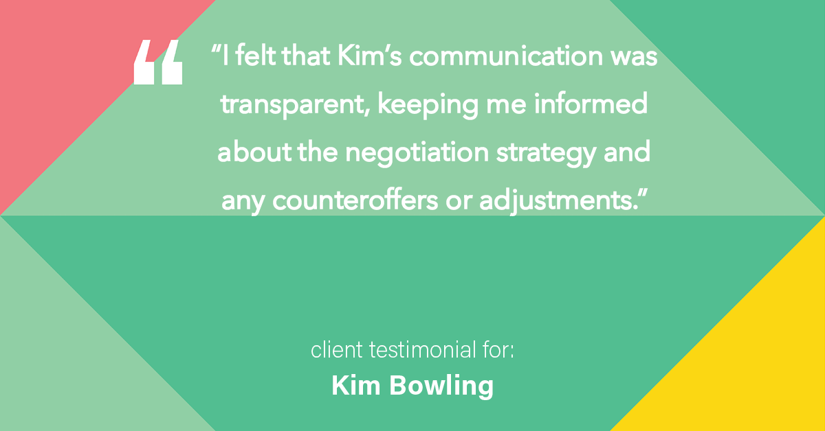 Testimonial for real estate agent Kim Bowling with Compass RE Texas, LLC in Fredericksburg, TX: "I felt that Kim's communication was transparent, keeping me informed about the negotiation strategy and any counteroffers or adjustments."