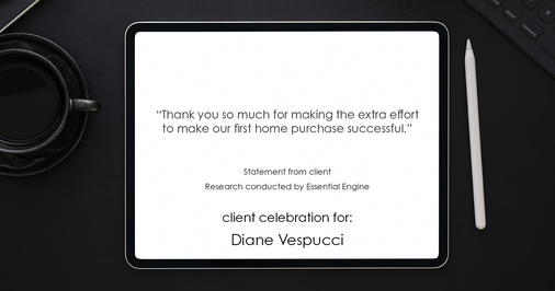 Testimonial for real estate agent Diane Vespucci with REMAX 100 Realty in St Augustine, Florida: "Thank you so much for making the extra effort to make our first home purchase successful."