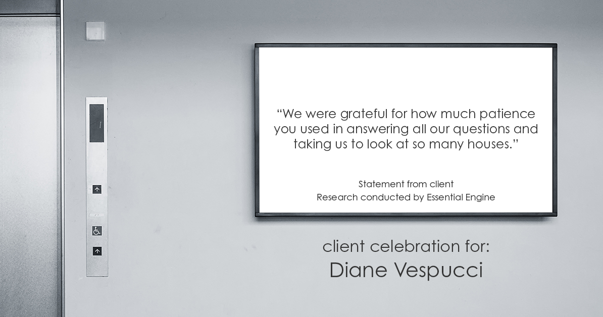 Testimonial for real estate agent Diane Vespucci with REMAX 100 Realty in St Augustine, Florida: "We were grateful for how much patience you used in answering all our questions and taking us to look at so many houses.”