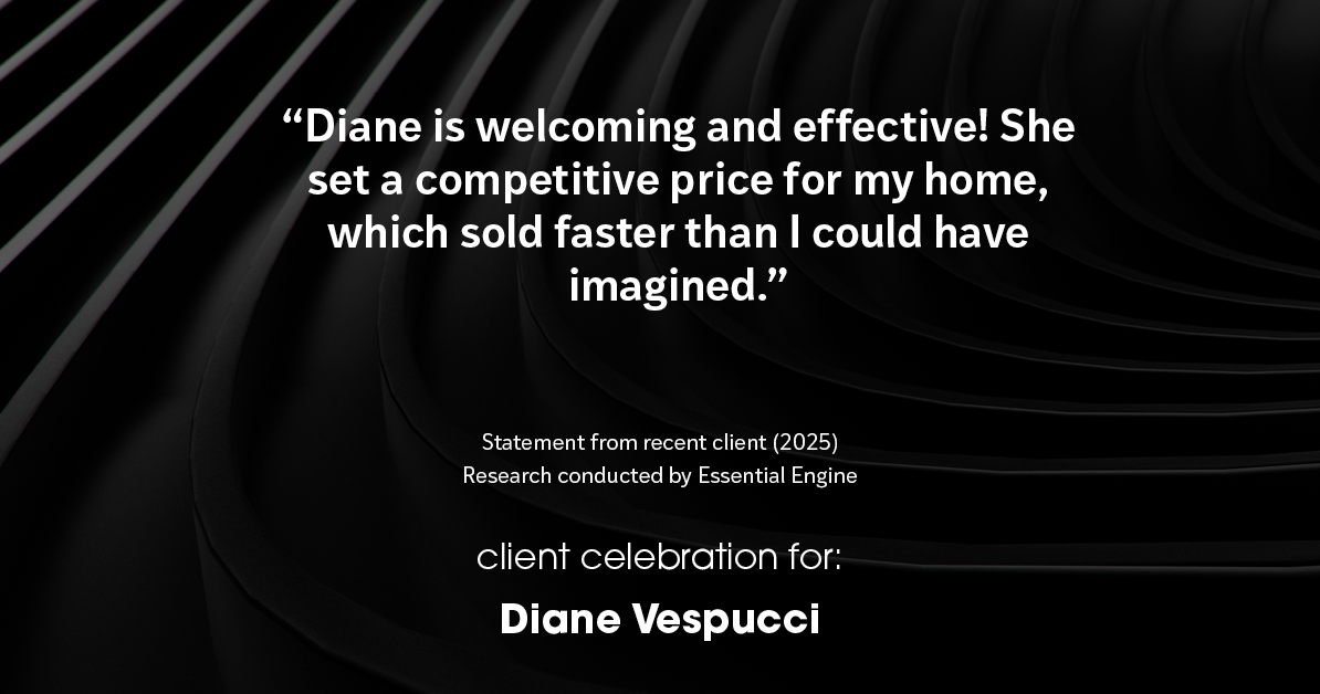 Testimonial for real estate agent Diane Vespucci with REMAX 100 Realty in St Augustine, Florida: "Diane is welcoming and effective! She set a competitive price for my home, which sold faster than I could have imagined."