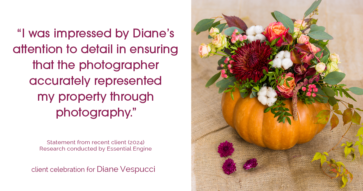 Testimonial for real estate agent Diane Vespucci with REMAX 100 Realty in St Augustine, Florida: "I was impressed by Diane's attention to detail in ensuring that the photographer accurately represented my property through photography."