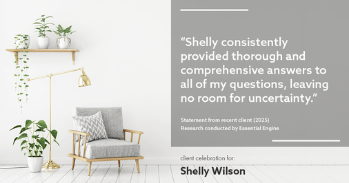 Testimonial for mortgage professional Shelly Wilson with Wilson Group Mortgage in Flower Mound, TX: "Shelly consistently provided thorough and comprehensive answers to all of my questions, leaving no room for uncertainty."