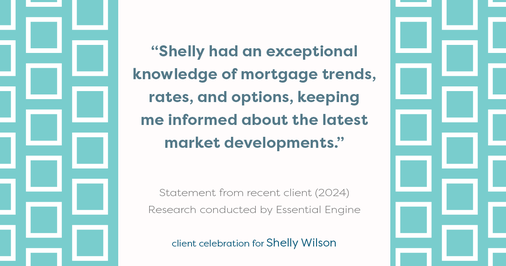 Testimonial for mortgage professional Shelly Wilson with Wilson Group Mortgage in Flower Mound, TX: "Shelly had an exceptional knowledge of mortgage trends, rates, and options, keeping me informed about the latest market developments."