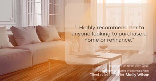 Testimonial for mortgage professional Shelly Wilson with Wilson Group Mortgage in Flower Mound, TX: "I Highly recommend her to anyone looking to purchase a home or refinance."