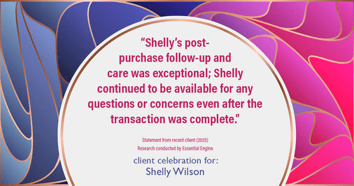 Testimonial for mortgage professional Shelly Wilson with Wilson Group Mortgage in Flower Mound, TX: "Shelly's post-purchase follow-up and care was exceptional; Shelly continued to be available for any questions or concerns even after the transaction was complete."