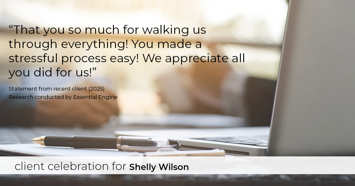 Testimonial for mortgage professional Shelly Wilson with Wilson Group Mortgage in Flower Mound, TX: “That you so much for walking us through everything! You made a stressful process easy! We appreciate all you did for us!”