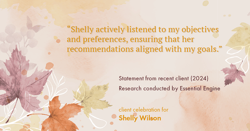 Testimonial for mortgage professional Shelly Wilson with Wilson Group Mortgage in Flower Mound, TX: "Shelly actively listened to my objectives and preferences, ensuring that her recommendations aligned with my goals."