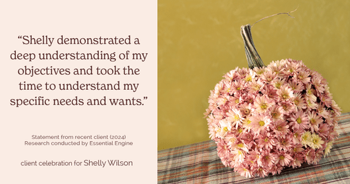 Testimonial for mortgage professional Shelly Wilson with Wilson Group Mortgage in Flower Mound, TX: "Shelly demonstrated a deep understanding of my objectives and took the time to understand my specific needs and wants."