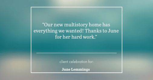 Testimonial for real estate agent June Lemmings with Keller Williams 1st Realty in Greeley, CO: "Our new multistory home has everything we wanted! Thanks to June for her hard work."