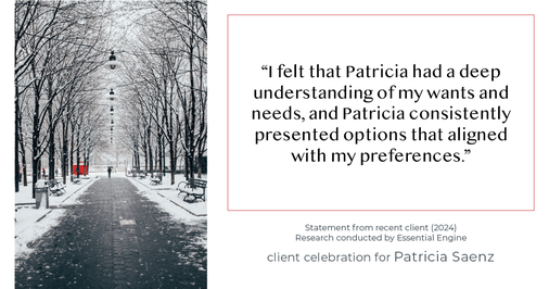 Testimonial for real estate agent Patricia Saenz with Premier Realty Group- Platinum in San Antonio, TX: "I felt that Patricia had a deep understanding of my wants and needs, and Patricia consistently presented options that aligned with my preferences."