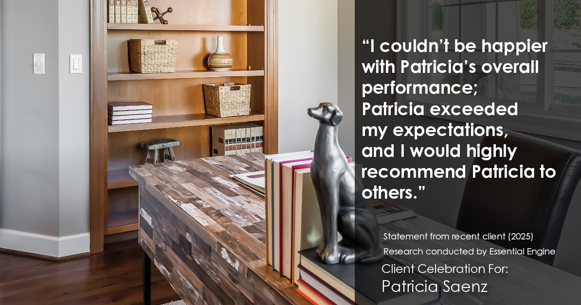 Testimonial for real estate agent Patricia Saenz with Premier Realty Group- PRG - Platinum in San Antonio, TX: "I couldn't be happier with Patricia's overall performance; Patricia exceeded my expectations, and I would highly recommend Patricia to others."