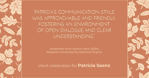 Testimonial for real estate agent Patricia Saenz with Premier Realty Group- Platinum in San Antonio, TX: "Patricia's communication style was approachable and friendly, fostering an environment of open dialogue and clear understanding."